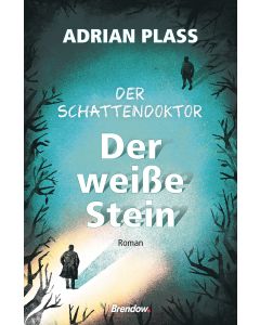 Der Schattendoktor (2): Der weiße Stein