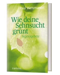 Wie deine Sehnsucht grünt