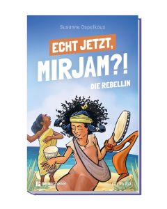 Echt jetzt, Mirjam?! Die Rebellin