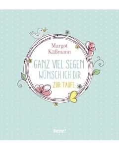 Ganz viel Segen wünsch ich dir