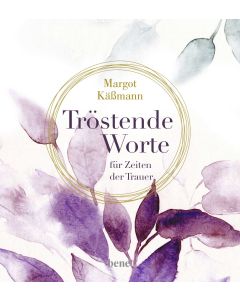 Tröstende Worte für Zeiten der Trauer