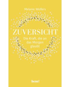 Zuversicht – Die Kraft, die an das Morgen glaubt