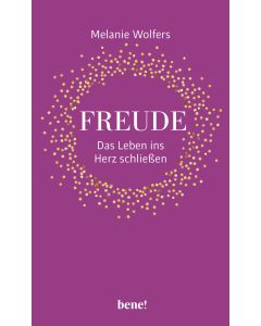 Freude – Das Leben ins Herz schließen