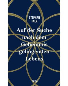 Auf der Suche nach dem Geheimnis gelingenden Lebens