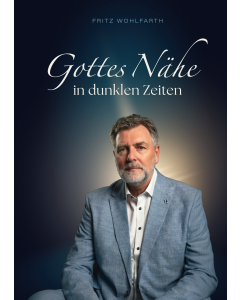 Gottes Nähe in dunklen Zeiten
