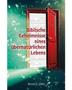 Biblische Geheimnisse eines übernatürlichen Lebens