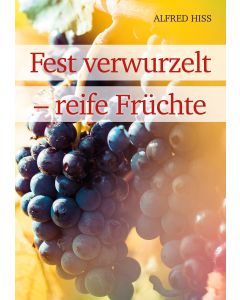 Fest verwurzelt – reife Früchte
