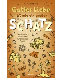 Gottes Liebe ist wie ein großer Schatz