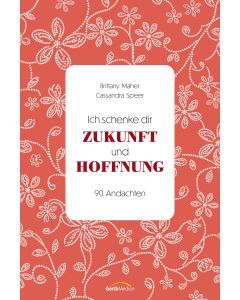 Ich schenke dir Zukunft und Hoffnung