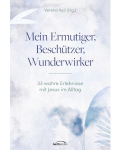 Mein Ermutiger, Beschützer, Wunderwirker
