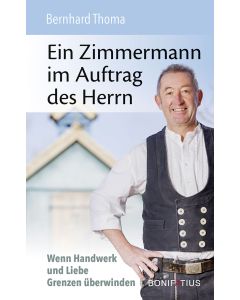 Ein Zimmermann im Auftrag des Herrn
