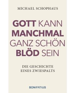 Gott kann manchmal ganz schön blöd sein
