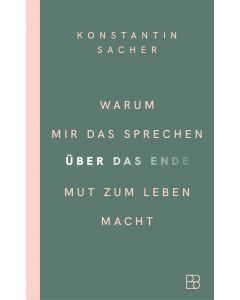Warum mir das Sprechen über das Ende Mut zum Leben macht