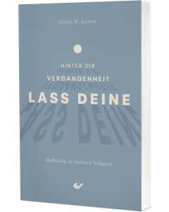 Lass deine Vergangenheit hinter dir