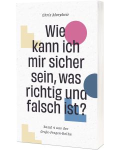 Wie kann ich mir sicher sein, was richtig und falsch ist?