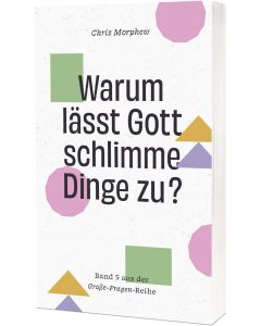 Warum lässt Gott schlimme Dinge zu?
