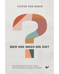 Wer und wozu bin ich?