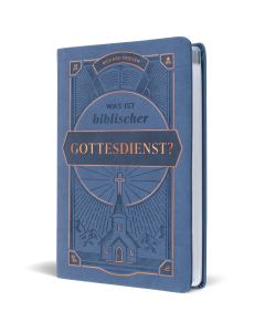 Was ist biblischer Gottesdienst?