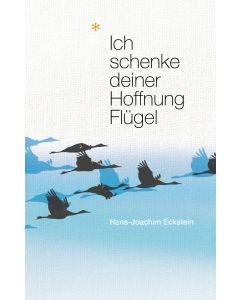 Ich schenke deiner Hoffnung Flügel