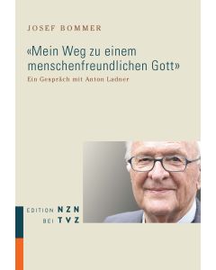 'Mein Weg zu einem menschenfreundlichen Gott'