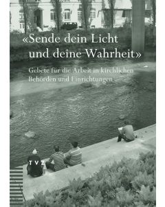 Sende dein Licht und deine Wahrheit