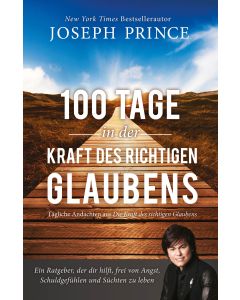 100 Tage in der Kraft des richtigen Glaubens