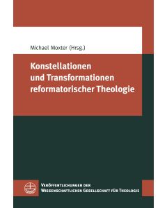 Konstellationen und Transformationen reformatorischer Theologie