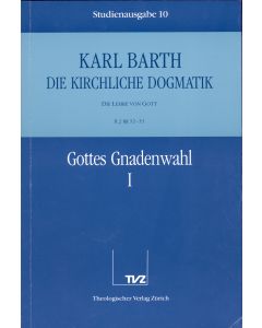 Die Kirchliche Dogmatik. Studienausgabe / Karl Barth: Die Kirchliche Dogmatik. Studienausgabe