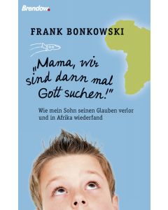 Mama, wir sind dann mal Gott suchen!